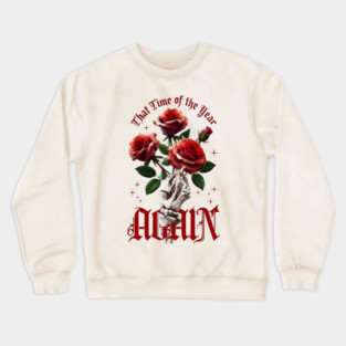 THAT Time Of The Year AGAIN Skull Hand & Roses Cool Valentine's Day Gift Crewneck Sweatshirt