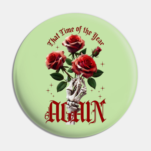 THAT Time Of The Year AGAIN Skull Hand & Roses Cool Valentine's Day Gift Pin by Groovy Outfits