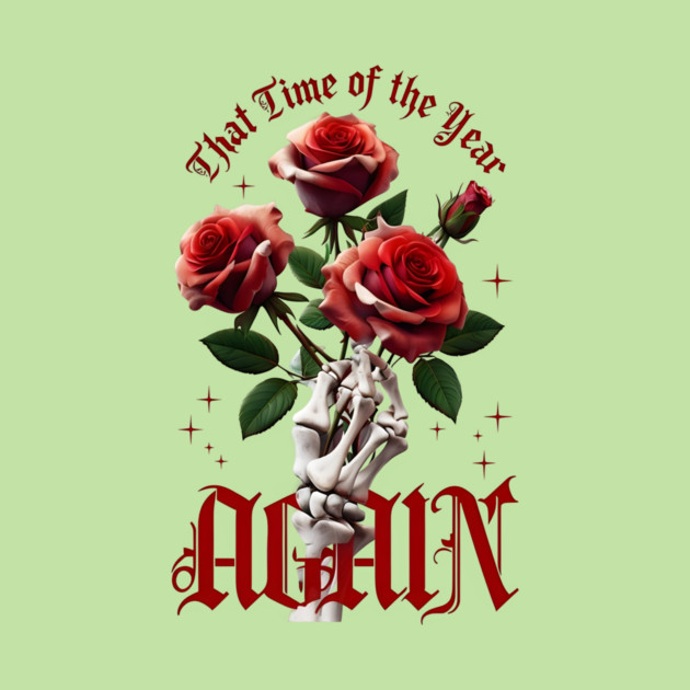 THAT Time Of The Year AGAIN Skull Hand & Roses Cool Valentine's Day Gift by Groovy Outfits