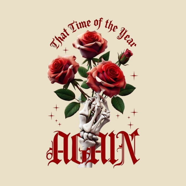 THAT Time Of The Year AGAIN Skull Hand & Roses Cool Valentine's Day Gift by Groovy Outfits