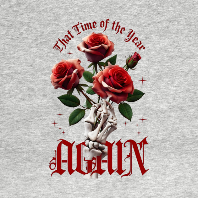 THAT Time Of The Year AGAIN Skull Hand & Roses Cool Valentine's Day Gift by Groovy Outfits