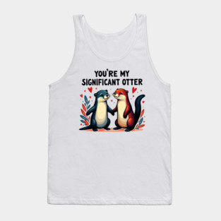 You're My Significant Otter Cute Valentine's Day Gift Tank Top