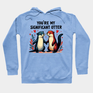 You're My Significant Otter Cute Valentine's Day Gift Hoodie
