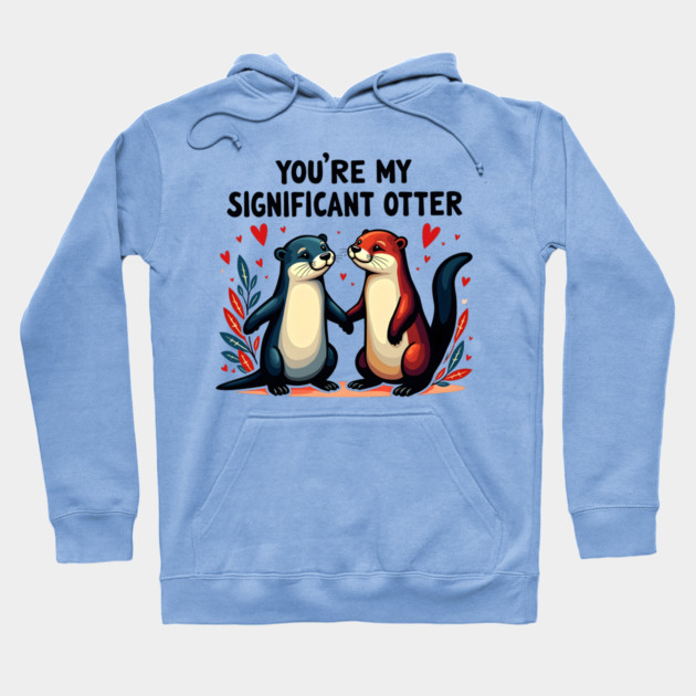 You're My Significant Otter Cute Valentine's Day Gift Hoodie by Groovy Outfits