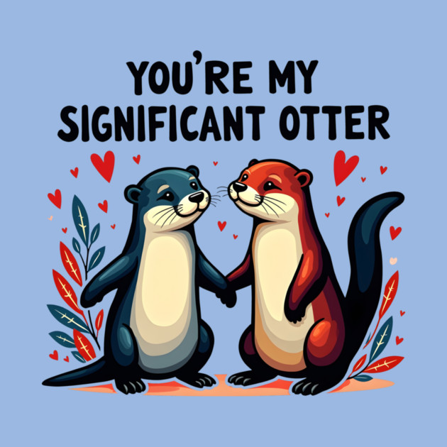 You're My Significant Otter Cute Valentine's Day Gift by Groovy Outfits