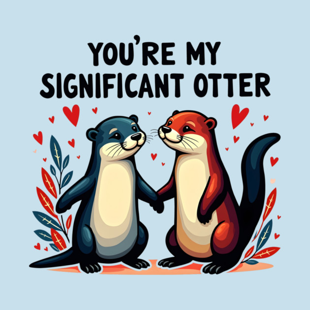 You're My Significant Otter Cute Valentine's Day Gift by Groovy Outfits