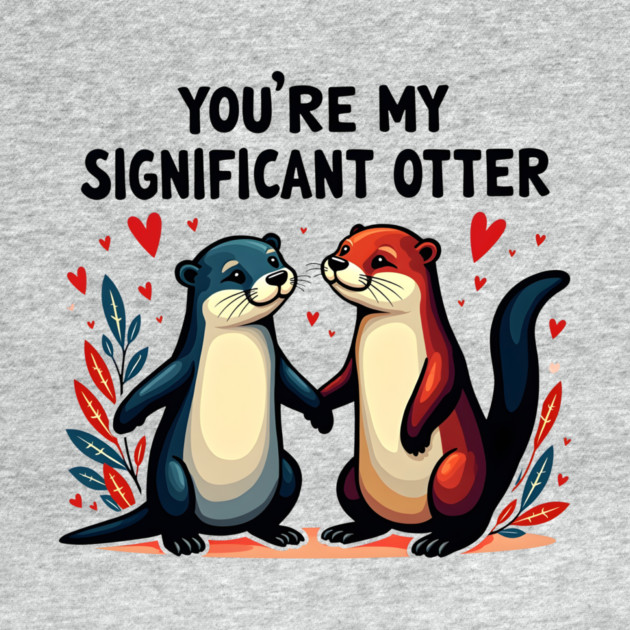 You're My Significant Otter Cute Valentine's Day Gift by Groovy Outfits