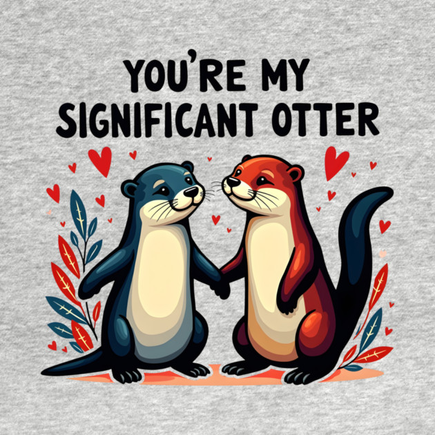 You're My Significant Otter Cute Valentine's Day Gift by Groovy Outfits