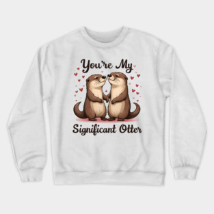 You're My Significant Otter Cute Valentine's Day Gift Crewneck Sweatshirt