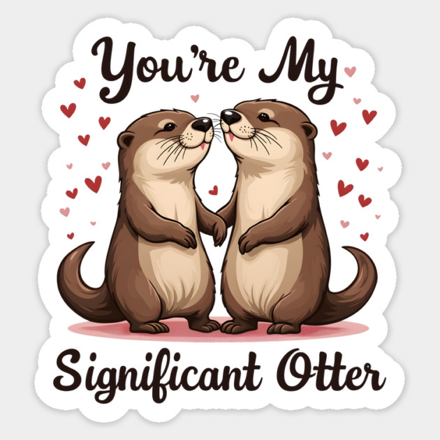 You're My Significant Otter Cute Valentine's Day Gift Sticker by Groovy Outfits