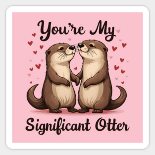 You're My Significant Otter Cute Valentine's Day Gift Magnet