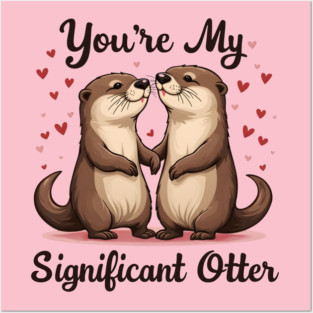 You're My Significant Otter Cute Valentine's Day Gift Posters and Art