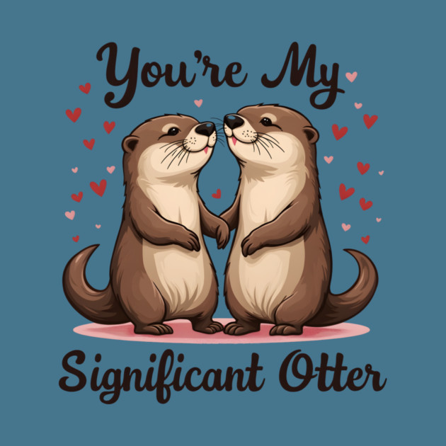 You're My Significant Otter Cute Valentine's Day Gift by Groovy Outfits