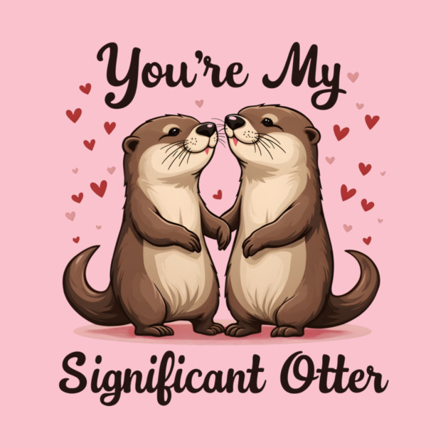 You're My Significant Otter Cute Valentine's Day Gift by Groovy Outfits