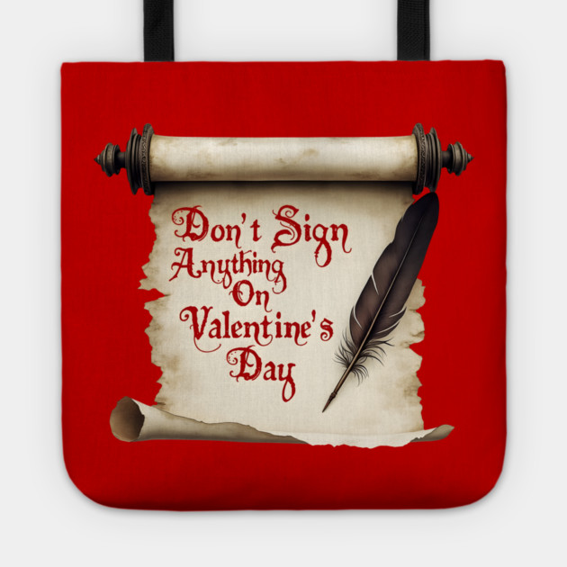 Don't Sign Anything on Valentine's Day! Sarcastic and Cool Valentine's Day Gift Tote by Groovy Outfits