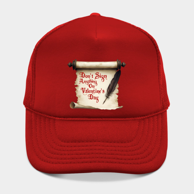 Don't Sign Anything on Valentine's Day! Sarcastic and Cool Valentine's Day Gift by Groovy Outfits