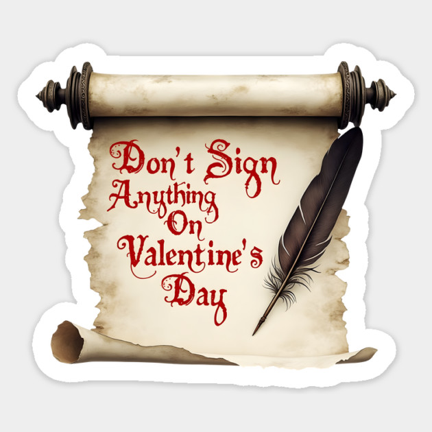 Don't Sign Anything on Valentine's Day! Sarcastic and Cool Valentine's Day Gift Sticker by Groovy Outfits