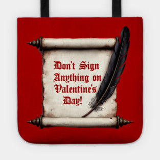 Don't Sign Anything On Valentine's Day! Sarcastic and Cool Valentine's Day Gift Tote