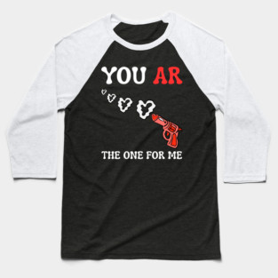 you-ar-the-one-for-me Baseball T-Shirt