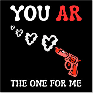 you-ar-the-one-for-me Posters and Art
