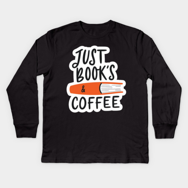 Just Books and Coffee Kids Long Sleeve T-Shirt by SR8891