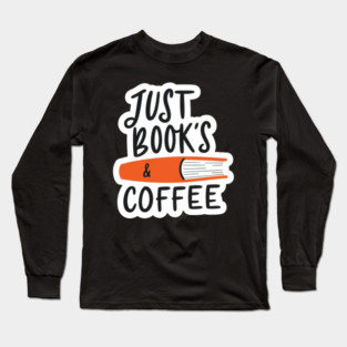 Just Books and Coffee Long Sleeve T-Shirt