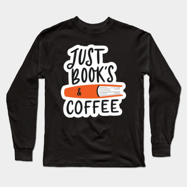 Just Books and Coffee Long Sleeve T-Shirt by SR8891