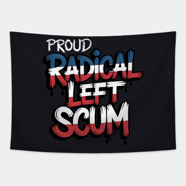 Proud Radical Left Scum Tapestry by Charles's Store 8