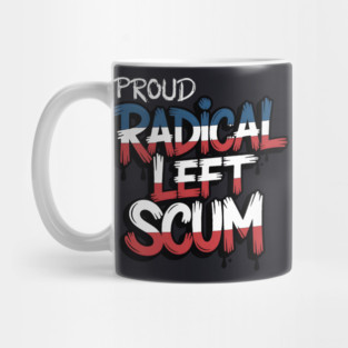 Proud Radical Left Scum Mug