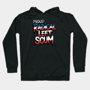 Proud Radical Left Scum Hoodie