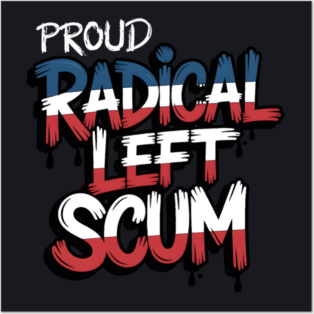 Proud Radical Left Scum Wall Art by Charles's Store 8