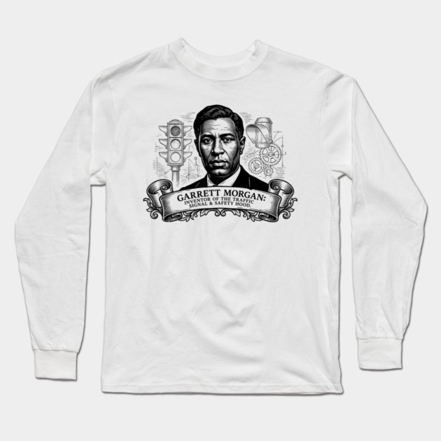 Garrett Morgan: Inventor of the Traffic Signal & Safety Hood Long Sleeve T-Shirt by UrbanLifeApparel