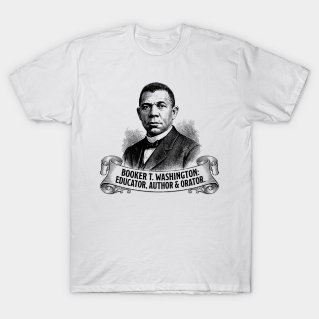Booker T. Washington: Educator, Author & Orator T-Shirt by UrbanLifeApparel