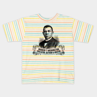 Booker T. Washington: Educator, Author & Orator Kids T-Shirt