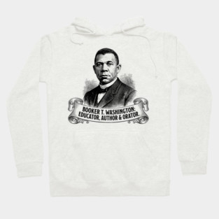 Booker T. Washington: Educator, Author & Orator Hoodie