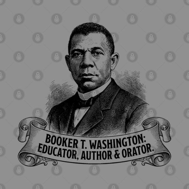 Booker T. Washington: Educator, Author & Orator by UrbanLifeApparel