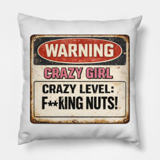 Crazy Girl Warning Sign Pillow