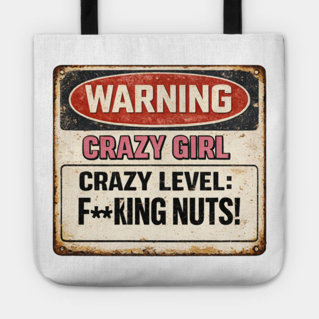 Crazy Girl Warning Sign Tote by CrazyGirl
