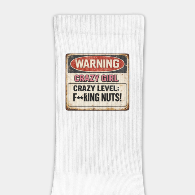Crazy Girl Warning Sign by CrazyGirl