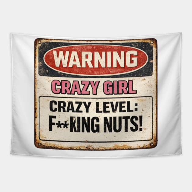 Crazy Girl Warning Sign Tapestry by CrazyGirl