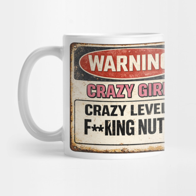 Crazy Girl Warning Sign by CrazyGirl