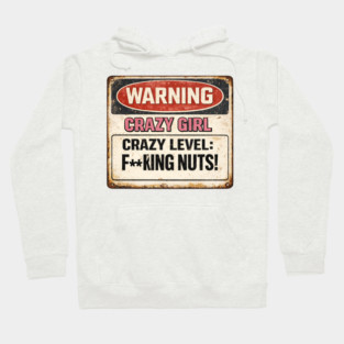 Crazy Girl Warning Sign Hoodie