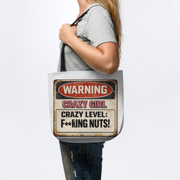Crazy Girl Warning Sign by CrazyGirl
