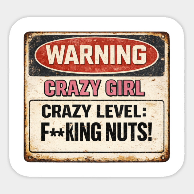 Crazy Girl Warning Sign Magnet by CrazyGirl