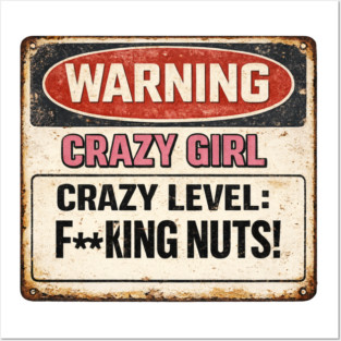 Crazy Girl Warning Sign Posters and Art