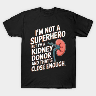 Kidney Transplant Donor Hero Surgery Recovery T-Shirt