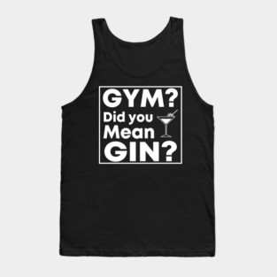 Gym Did You Mean Gin Tank Top