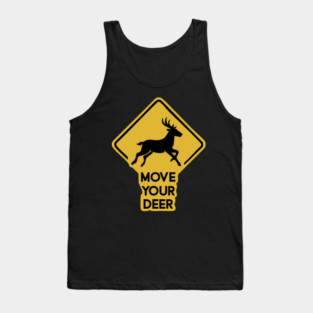 Move Your Deer — Funny Sign Tank Top