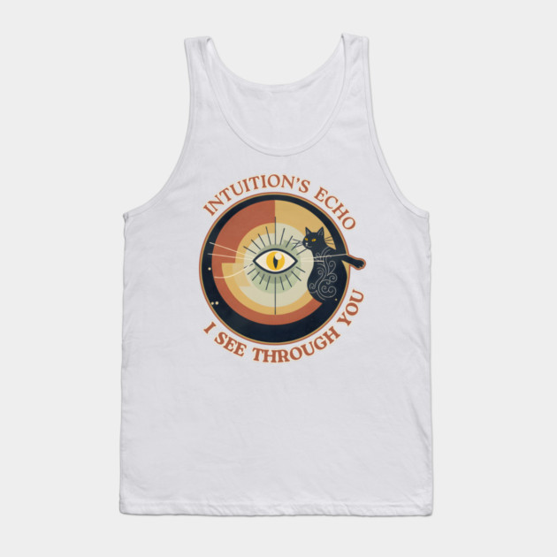INTUITION'S ECHO : I SEE THROUGH YOU Tank Top by Cataura