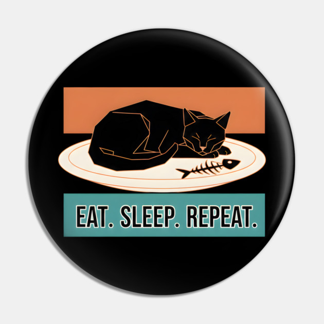 EAT, SLEEP, REPEAT Pin by Cataura
